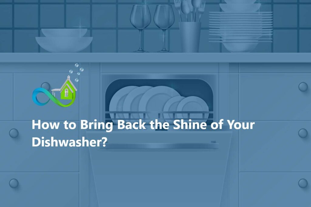 How to Bring Back the Shine of Your Dishwasher