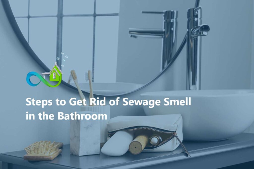 Steps to Get Rid of Sewage Smell in the Bathroom