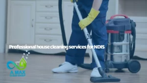 NDIS House Cleaning Services