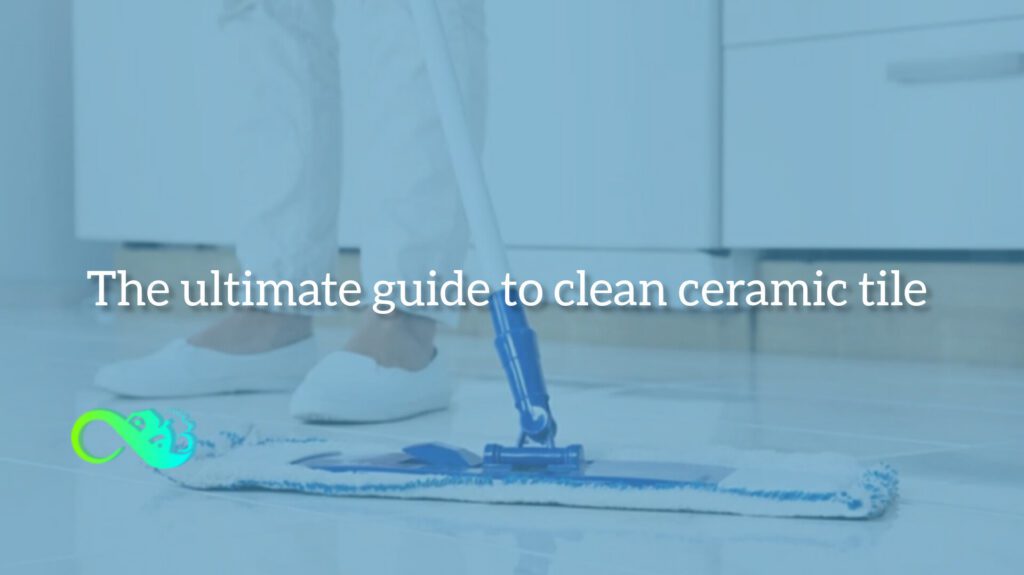 Guide to Clean Ceramic Tile