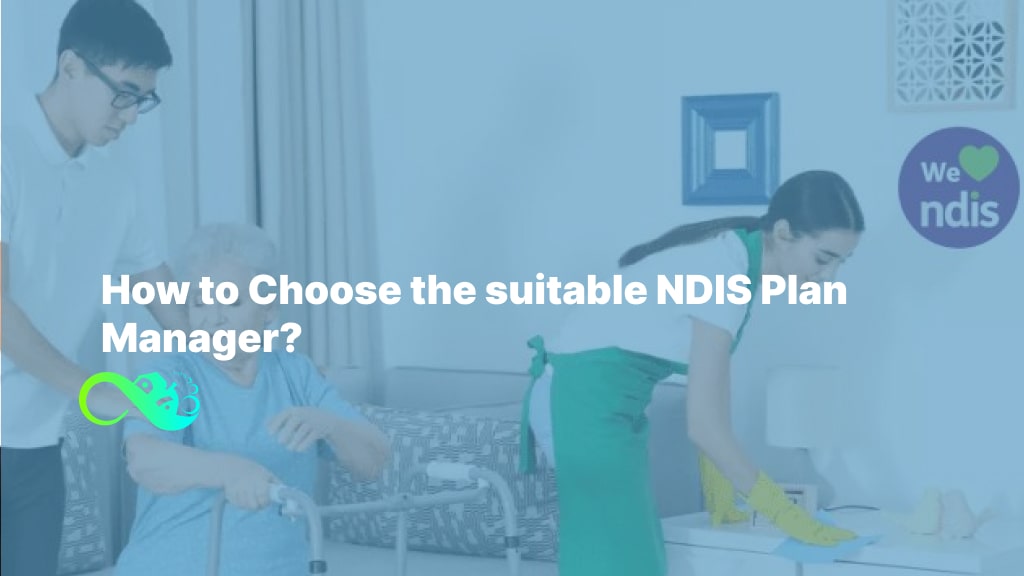 How to Choose the suitable NDIS Plan Manager?